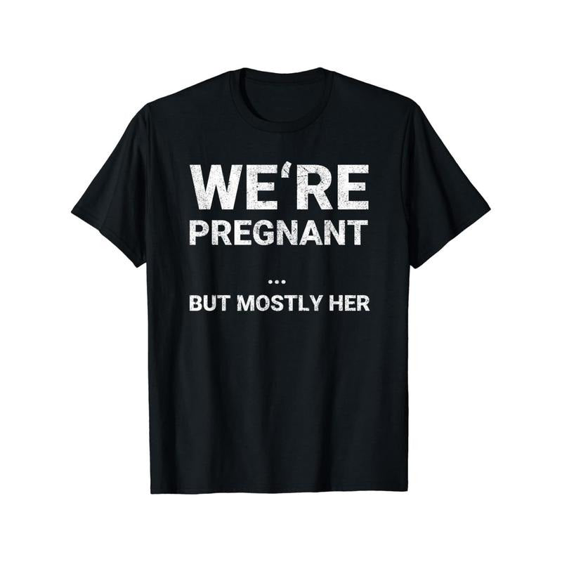 1 pc, 100% cotton T-shirt, we're pregnant, but mostly her fun pregnancy announcement T-shirt Made in USA
