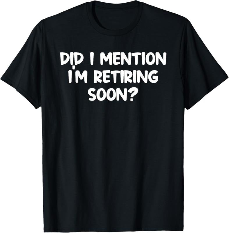 100% Cotton Almost Retired Im Retiring Soon Clothes Funny Retirement T-Shirt