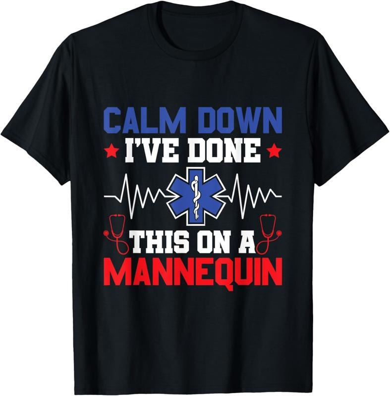 100% Cotton Calm Down I've Done This On A Mannequin - EMT Paramedic EMS T-Shirt