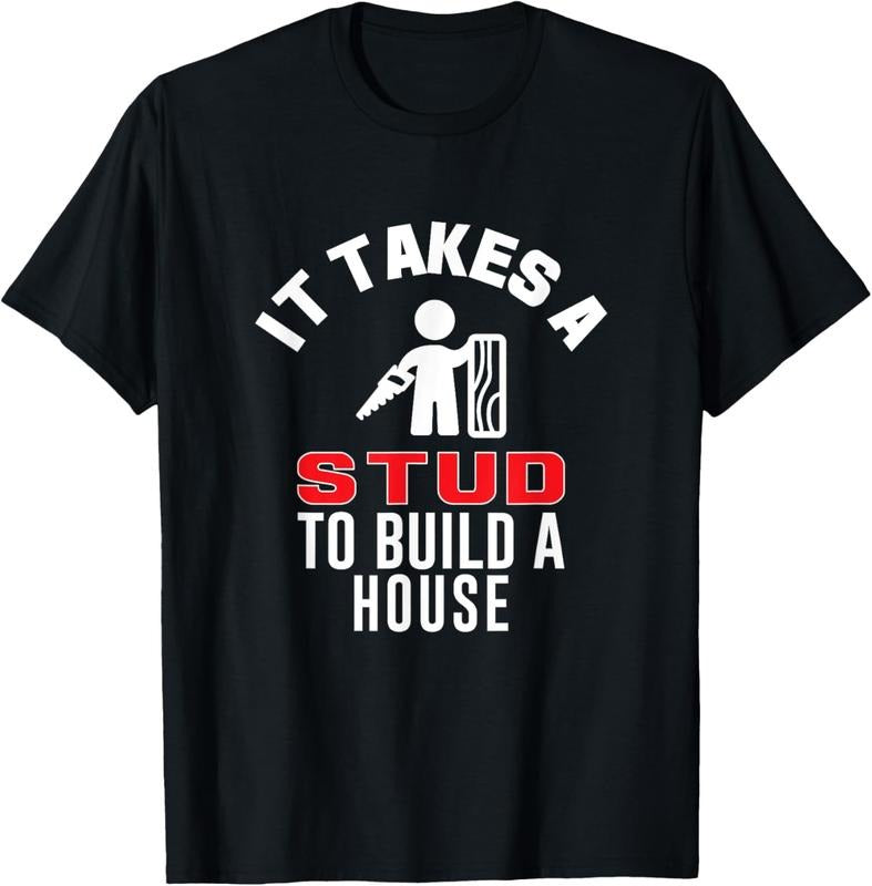 100% Cotton Carpenter Funny TShirt It Takes A Stud To Build A House Gift T-Shirt
