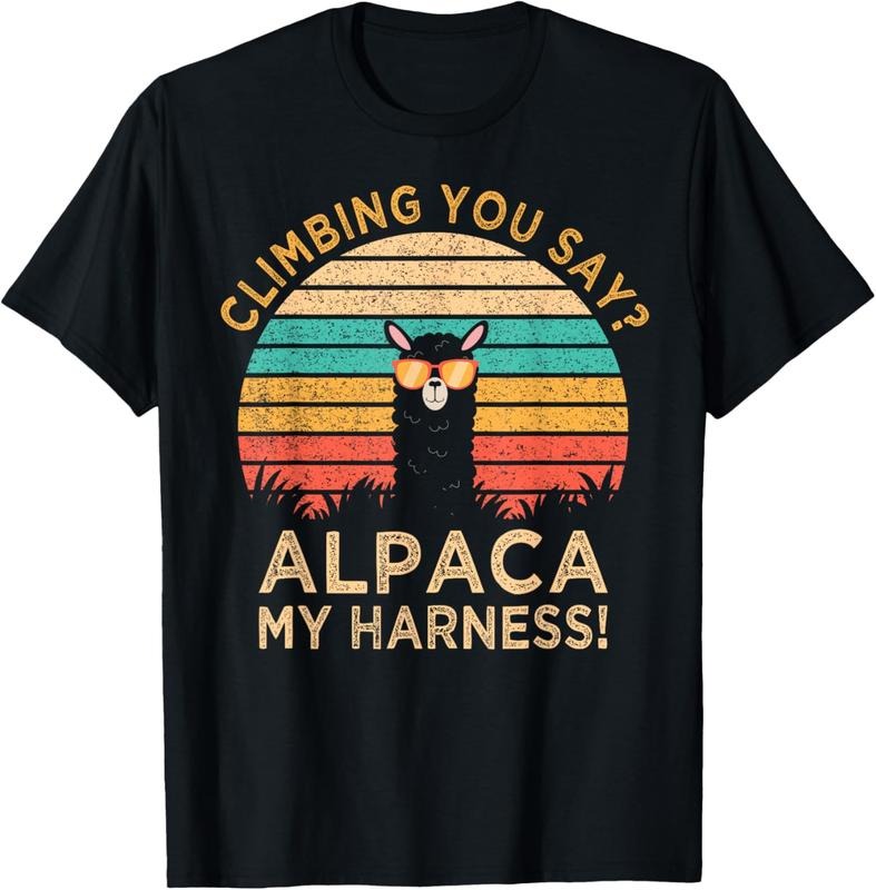 100% Cotton Climbing You Say? Alpaca My Harness Funny Rock Climber Gift T-Shirt