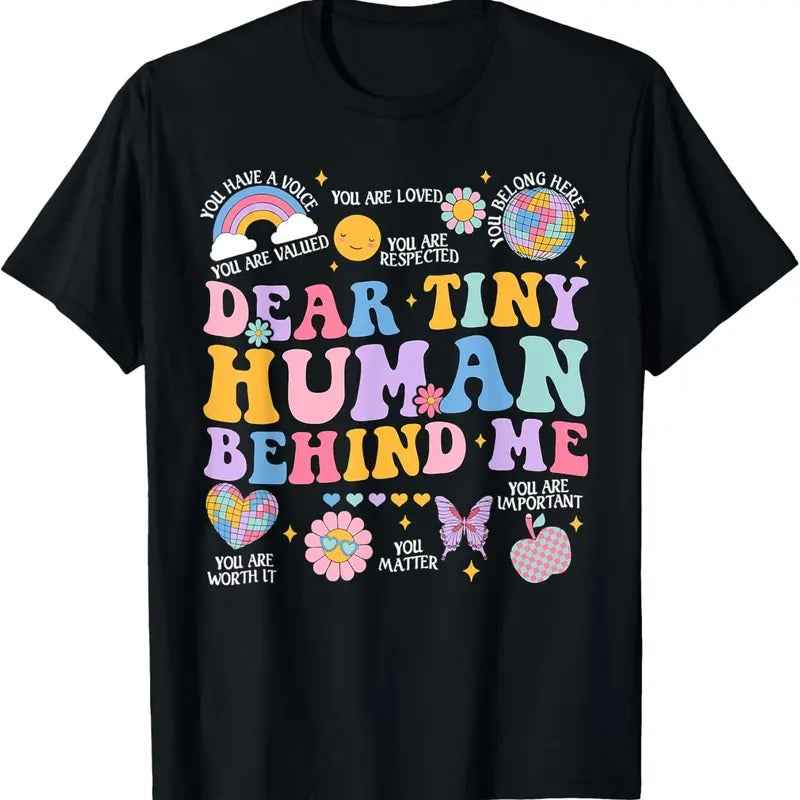 100% Cotton Dear Tiny Human Behind Me First Day Back To School Teacher T-Shirt