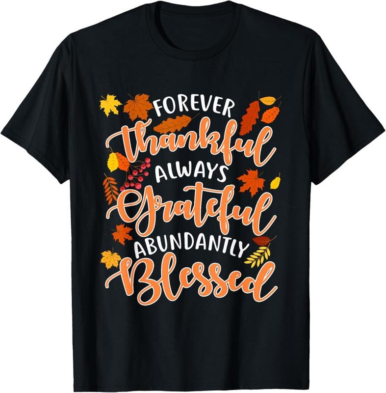 100% Cotton Forever Thankful Always Grateful Abundantly Blessed T-Shirt