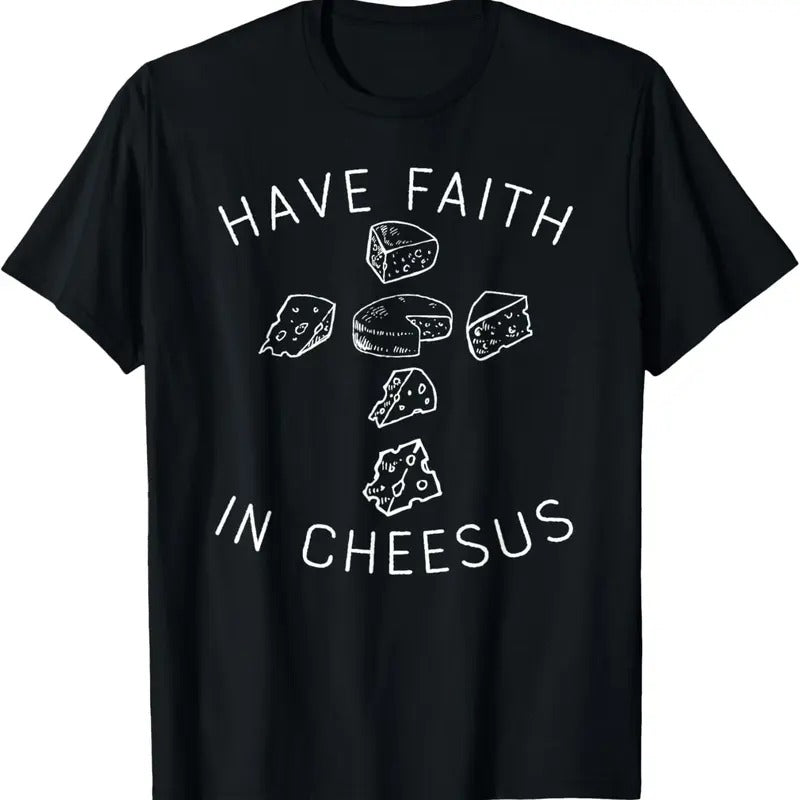 100% Cotton Funny Cheese Shirt Have Faith In Cheesus, Cheese Lovers Gift T-Shirt