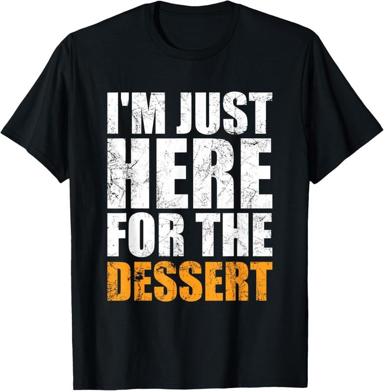 100% Cotton Funny I'm Just Here For The Dessert Cakes Ice Cream Lover T-Shirt