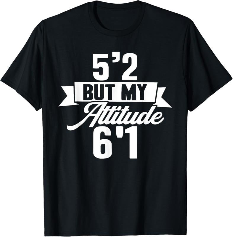 100% Cotton Funny Short People 5'2 But My Attitude 6'1 Sarcastic Short T-Shirt
