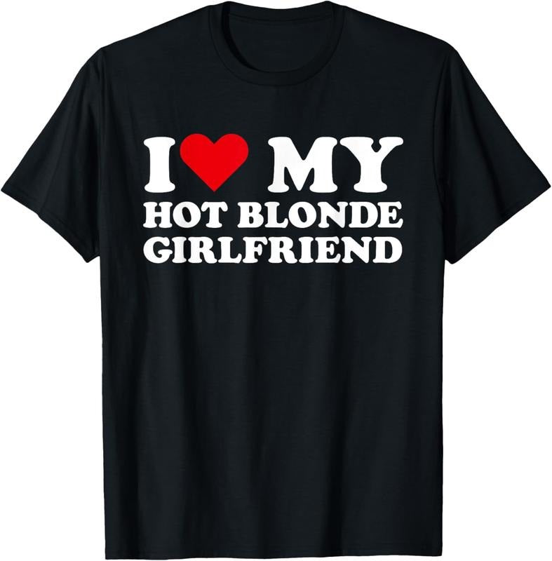 100% Cotton I Love My Hot Blonde Girlfriend I Heart My Blonde Hot GF T-Shirt