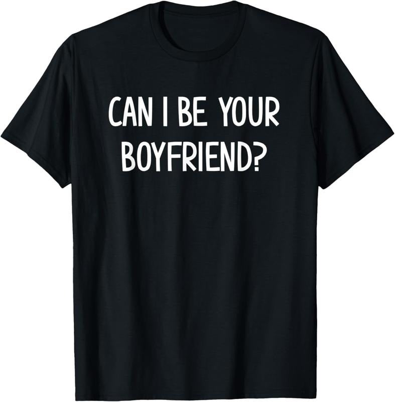 100% Cotton Mens Can I Be Your Boyfriend, Funny, Jokes, Sarcastic Sayings T-Shirt