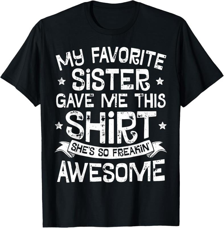 100% Cotton My Favorite Sister Gave Me This Shirt Brother Boys Gift T-Shirt