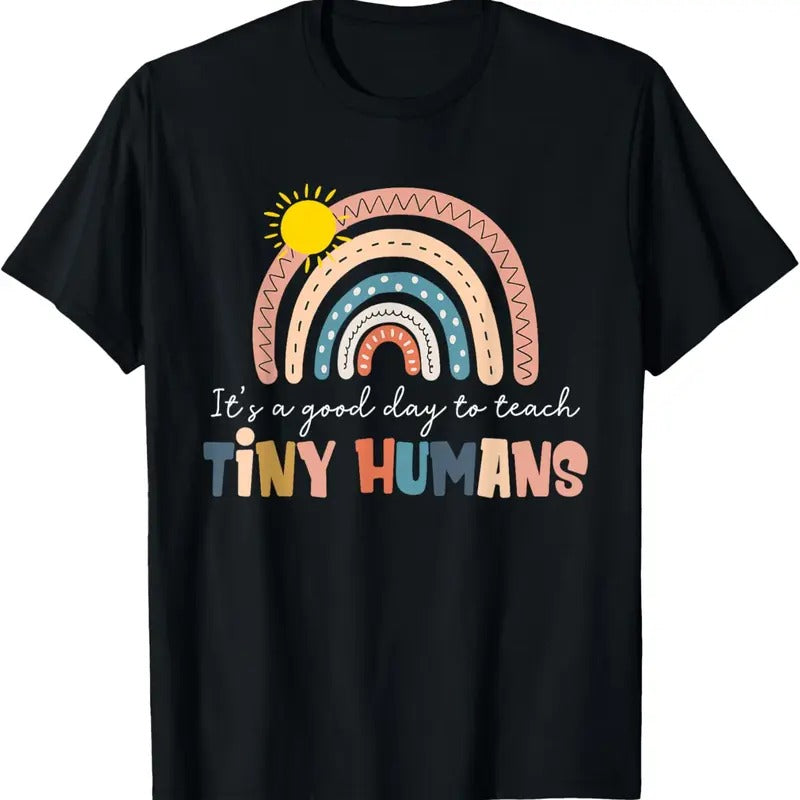 100% Cotton Rainbow It's A Good Day To Teach Tiny Humans Funny Teachers T-Shirt