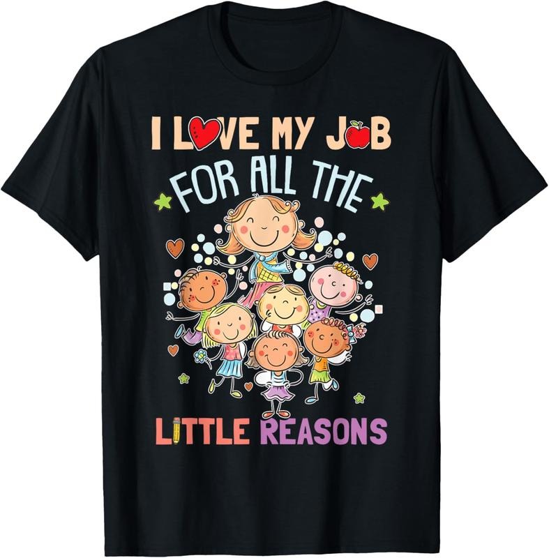 100% Cotton Teacher Teaching - I Love My Job For All The Little Reasons T-Shirt