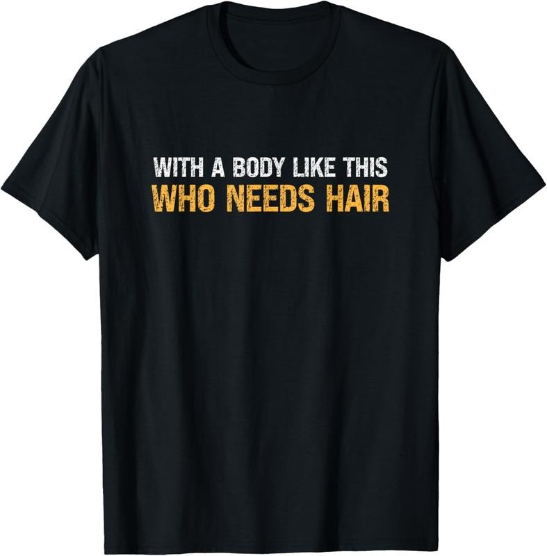 100% Cotton With A Body Like This Who Needs Hair Vintage T-Shirt