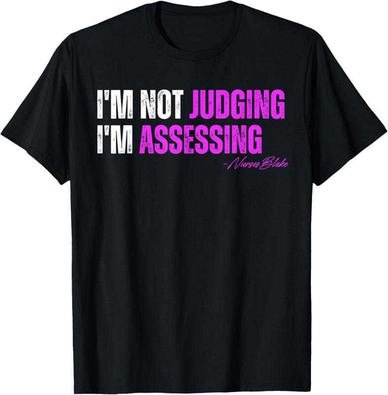 100% Cotton funny nurse I'm Not Judging I'm Assessing T-Shirt