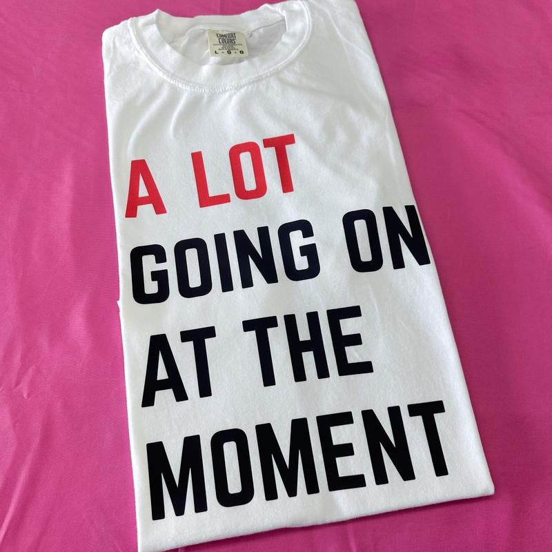 A Lot Going On Comfort Colors T-Shirt