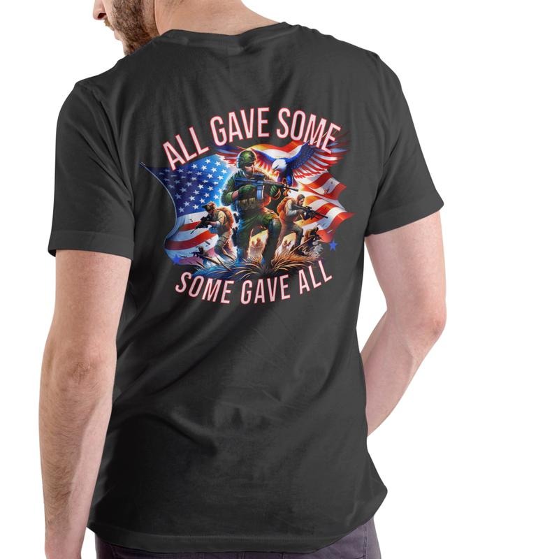 ALL GAVE SOME SOME GAVE ALL, Patriotic T Shirt, Unisex, Cotton