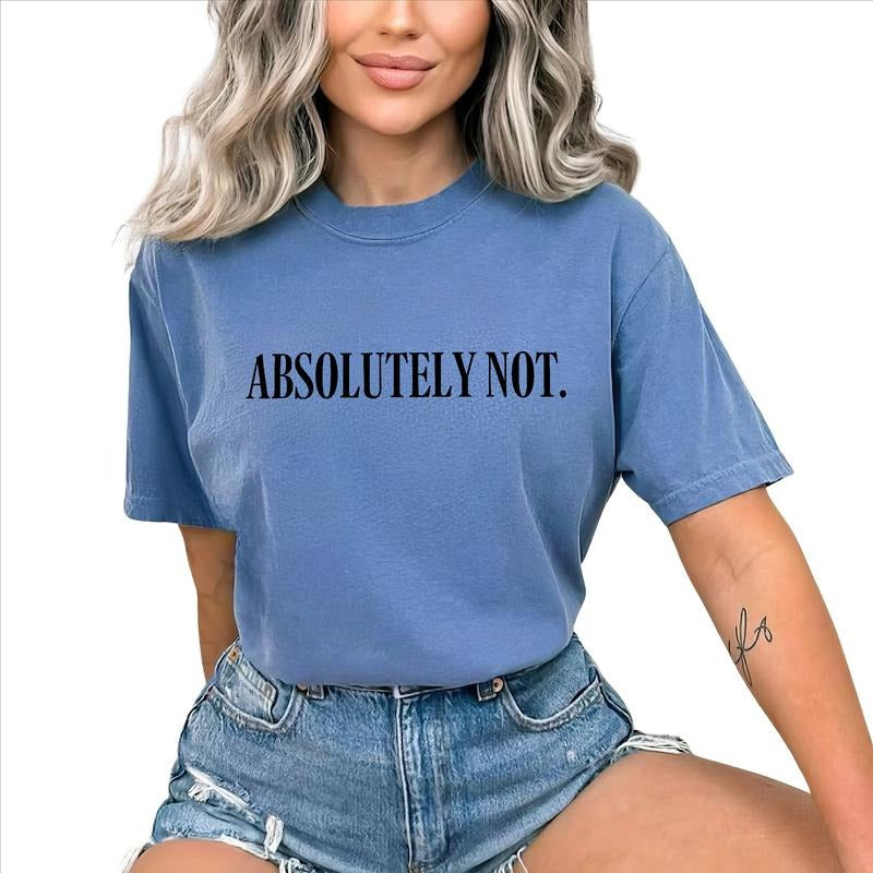 Absolutely Not Tee, Do Not Receive That Graphic Tee Women, Funny Saying Unhinged Shirts For Girls, Comfy T-shirts For Women, Oversized Graphic Tee, Women's Tops, Womenswear, Cotton Fabric Relaxed Fit Chic Style