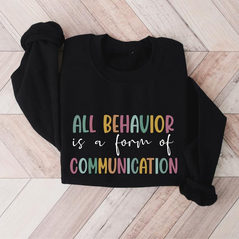 All Behavior Is A Form Of Communication Sweatshirt, Behavior Analyst Hoodie, Autism Behavioral Therapist Sweater, Special Education Teacher Gift Hoodie.