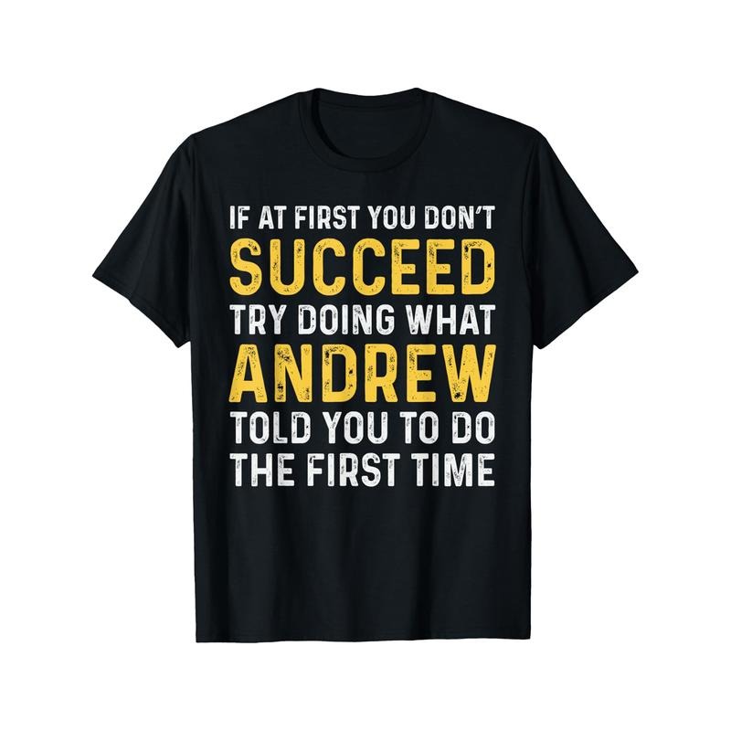 Andrew If At First You Don't Succeed Andrew Birthday Andrew T-Shirt Selected pure cotton fun design DIY pure cotton, rich patterns, soft and breathable, casual and versatile Halloween Christmas no ponytail steal my link, T-shirt couple outfit made in usa