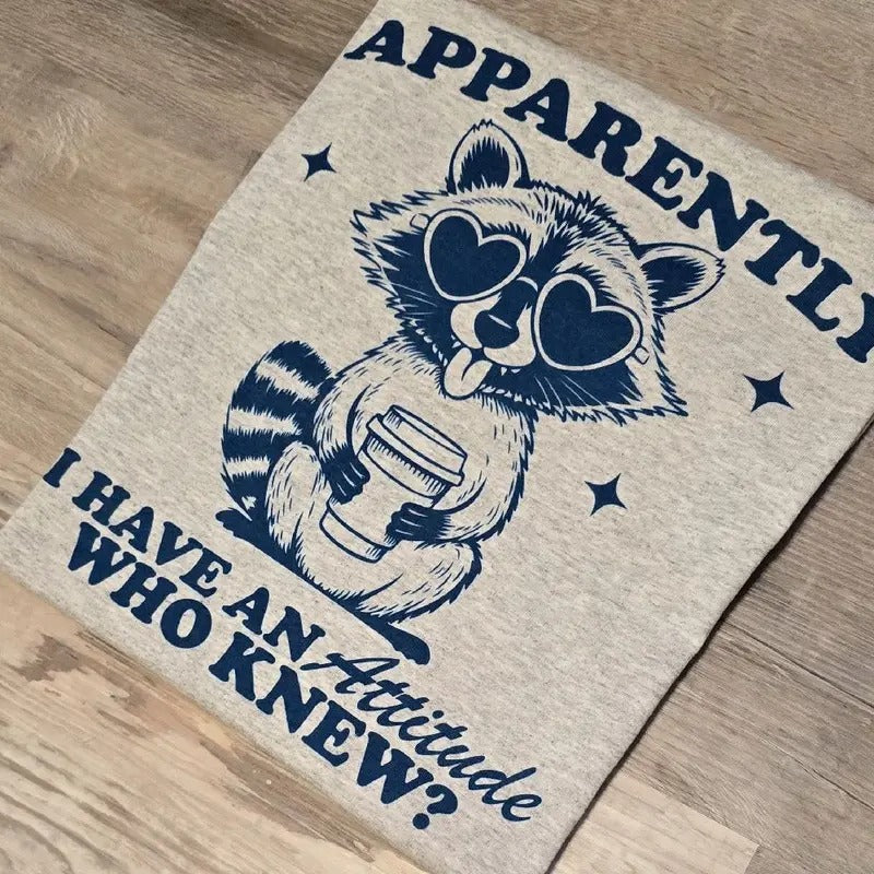 Apparently I have an attitude graphic tee or Sweatshirt