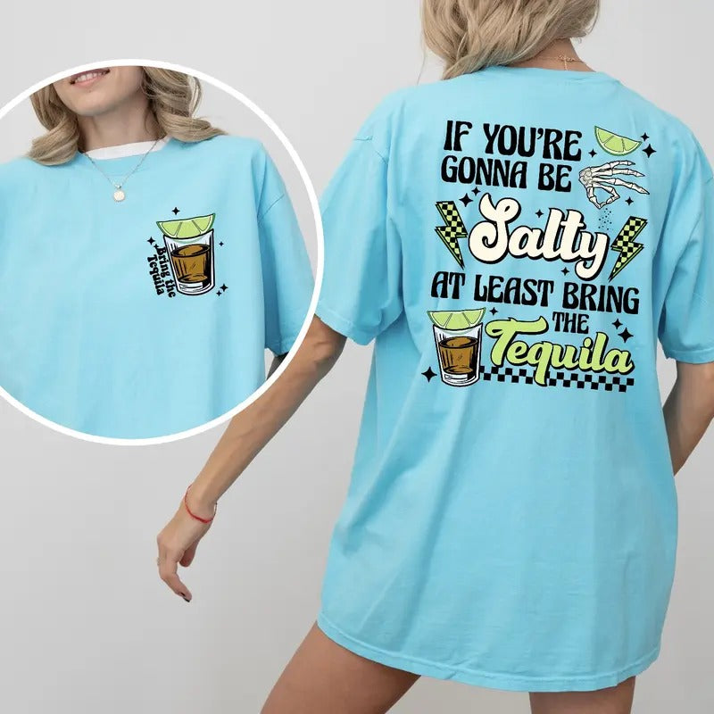 At least bring the Tequila Tee Comfortable Cotton Soft T-Shirt