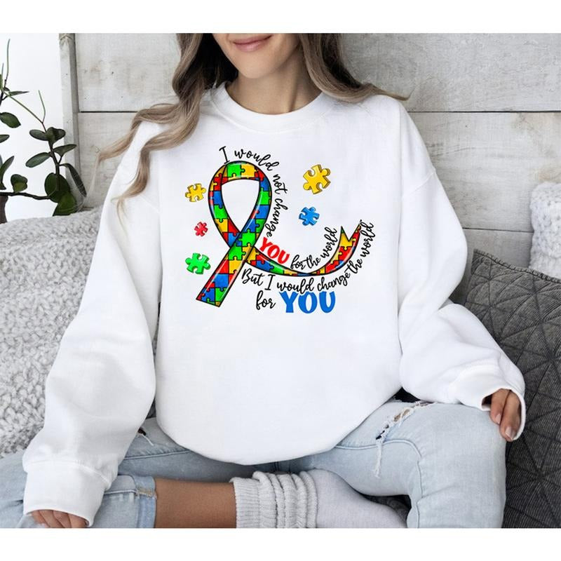 Autism Awareness Sweatshirt, Awareness Hoodie, Be Kind Shirt, I Would Not Change You for The World