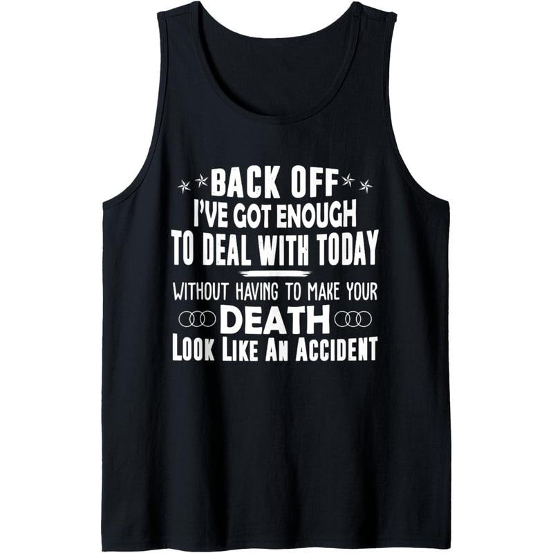 Back Off I've Got Enough To Deal With Today Funny Tank Top
