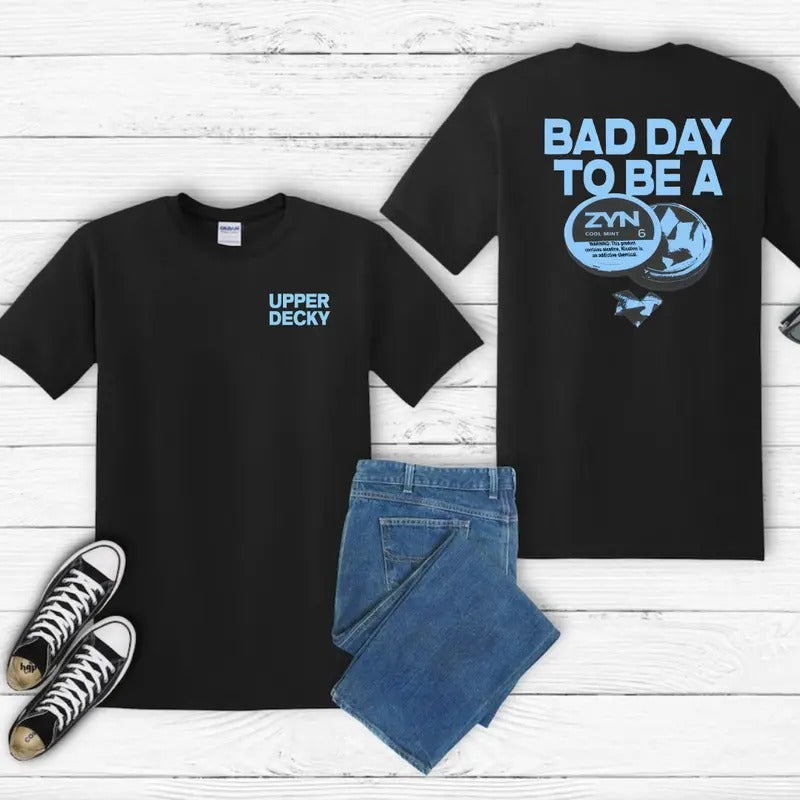 Bad Day To Be a Zyn 2Sides T-Shirt Comfort Fabric
