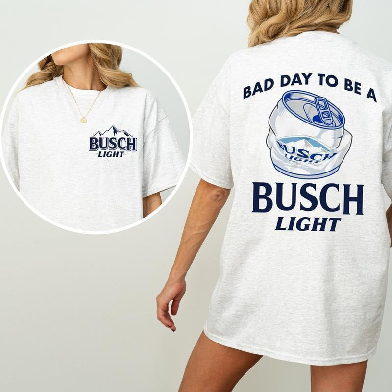 Bad Day to be A Busch Light Shirt 2 sides, Trendy Busch Light Beer Lovers Tee, Unisex Cotton Fit, Gift for Dad Mom