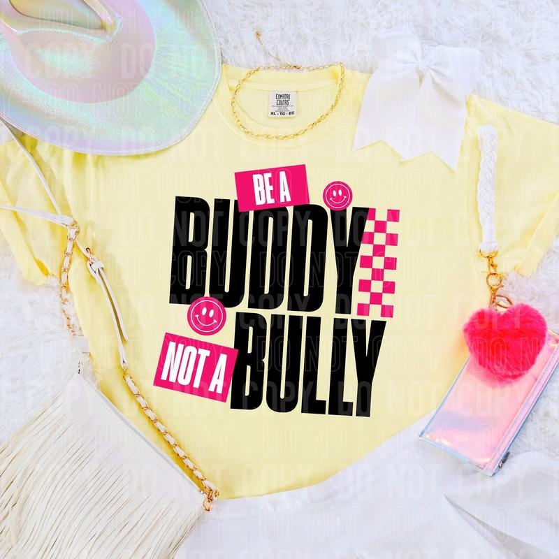 Be A Buddy Not A Bully DTF Transfers - THIS IS NOT A SHIRT