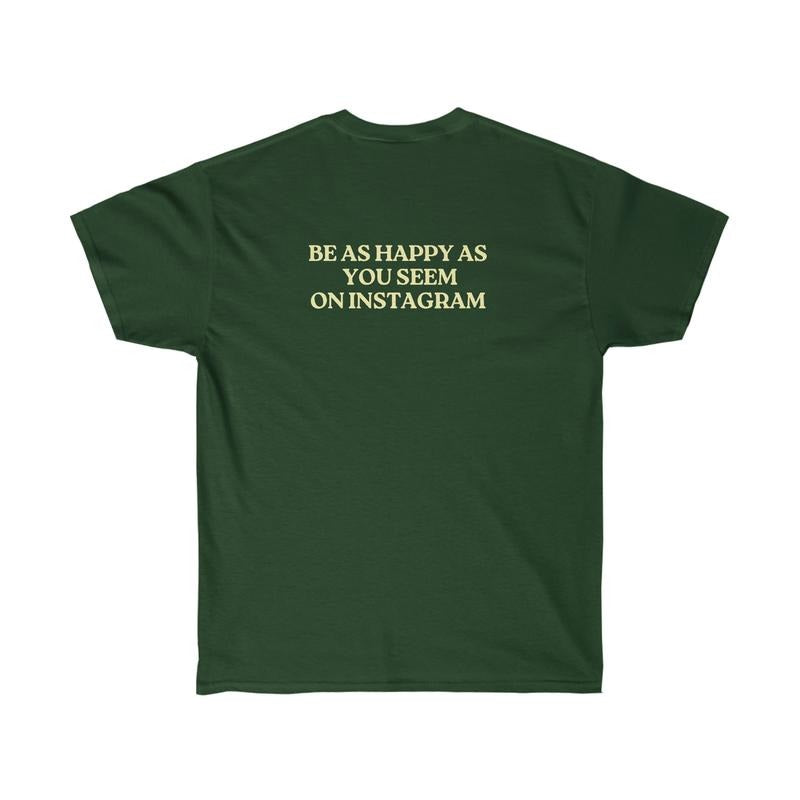 Be As Happy As You Seem On Instagram T-shirt Vintage Aesthetic Shirt Parisian Chic Oversized Tee Pinterest Tee Unisex Ultra Cotton Tee
