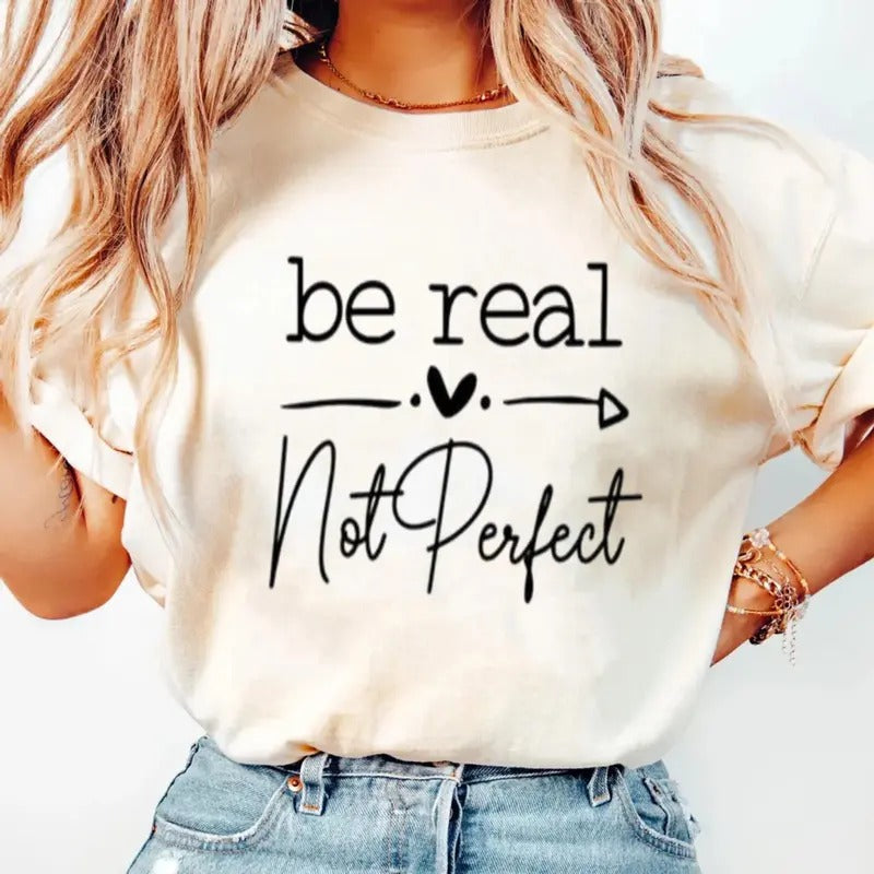 Be Real Not Perfect Shirt For Women Letter Print Round Neck Tee, Short Sleeve T Shirt, Unisex Short Sleeve Tee Cotton Top Womenswear Tshirt Lady