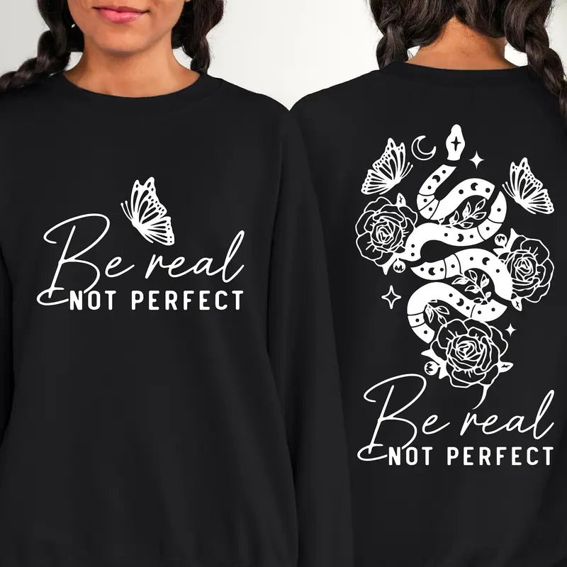 Be Real Not Perfect Sweatshirt Be Real Sweatshirt Real Estate Sweater Inspirational Sweats Motivational Crewneck Motivational Saying