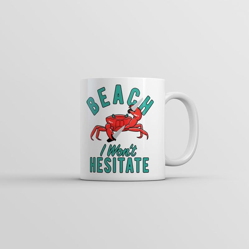 Beach I Wont Hesitate Mug Funny Sarcastic Crab Graphic Coffee Cup-11oz Funny Coffee Mugs Ceramic Printed Drinkware Cup