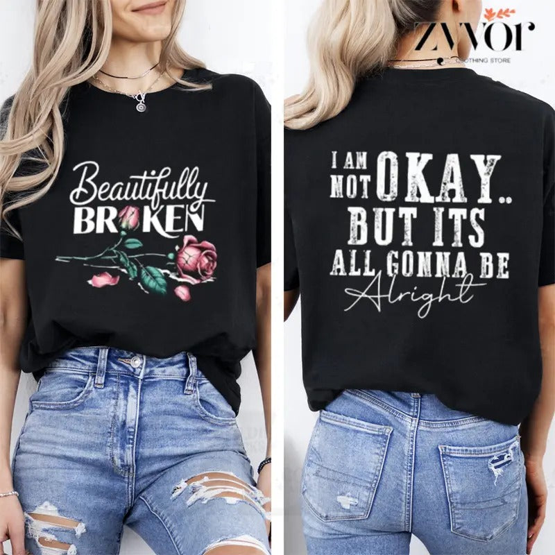 Beautifully Broken, Not Okay Tee Pure Cotton Casual Street Style Crew Neck Short Sleeve T-Shirt Tops Trendy For Women For Men, Perfect Gift