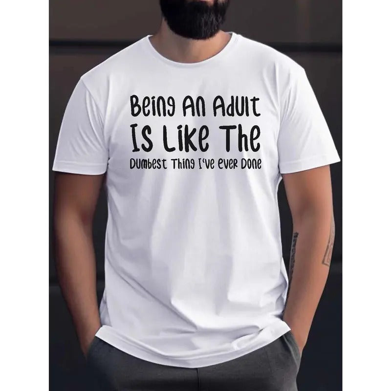 Being An Adult... Print T Shirt, Tees For Men, Casual Short Sleeve T-shirt For Summer Made in USA