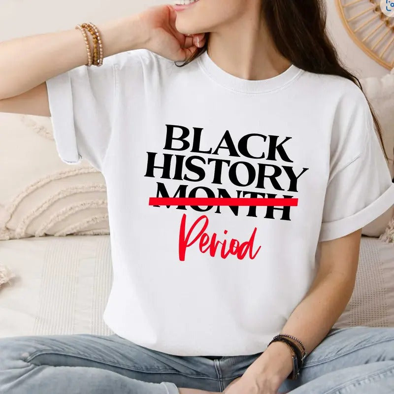 Black History Month Period Shirts, Black History Month Shirt, Black Lives Matter Shirts, Black History is Strong Shirt, Tshirt Hoodie Sweater For Black History Months