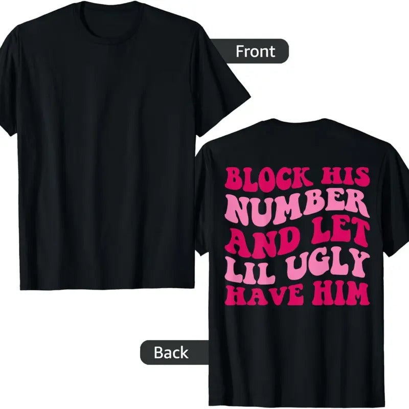 Block His Number And Let Lil Ugly Have Him Groovy Apparel T-Shirt