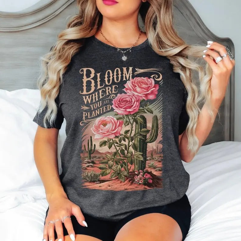 Bloom Where You Are Planted T-Shirt, Top T-shirt Shortsleeve