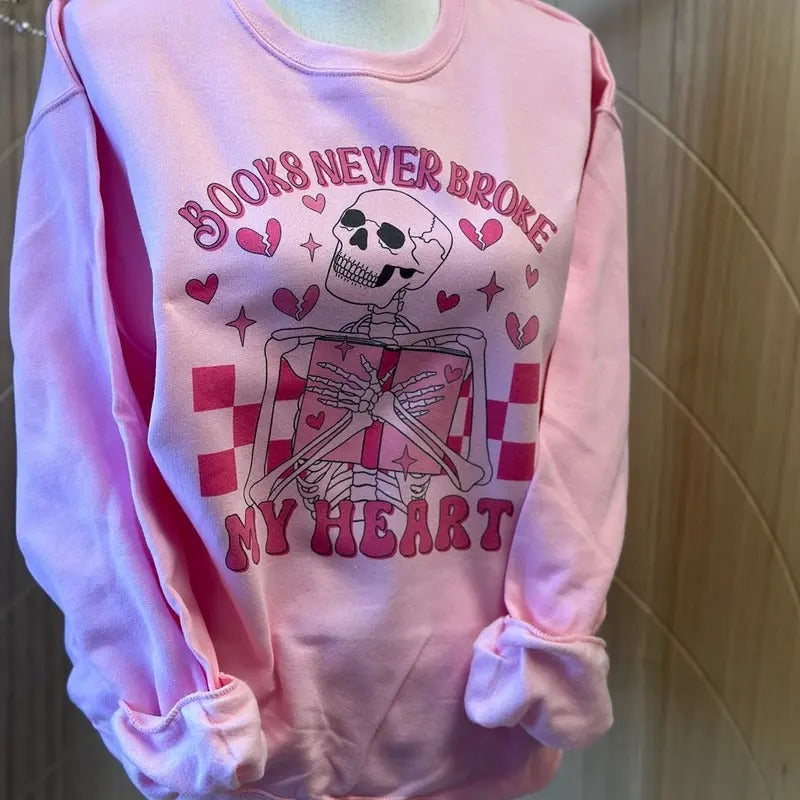 Books Never Broke My Heart Pink Sweatshirt - Unisex Fit Sweatshirt - Book Lover Sweatshirt
