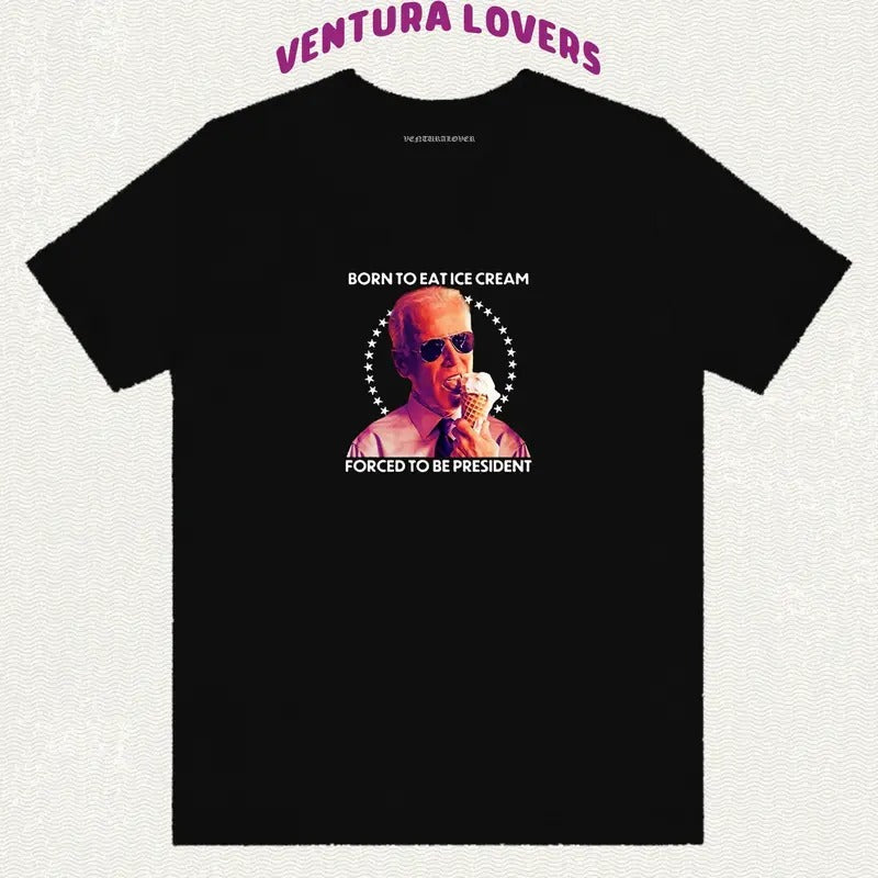 Born To Eat Ice Cream, Forced to Be President T-Shirt, Gifts