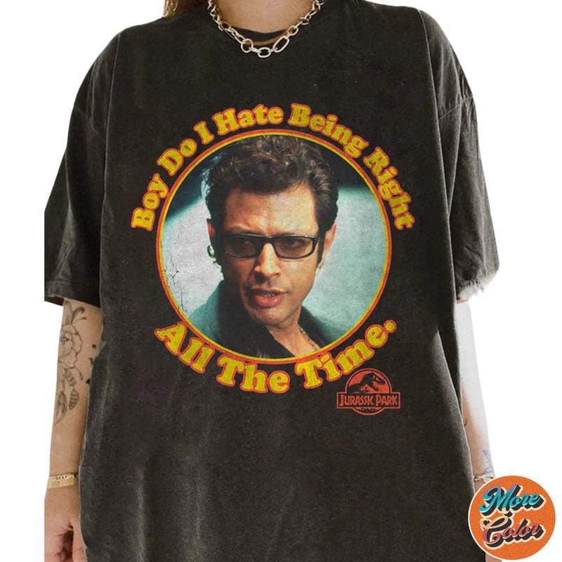 Boy Do I Hate Being Right All The Time Jurassic Park Shirts, Cotton Unisex T-shirt, Crew Neck, Size S- 3XL, Menswear Top, Womenswear Top Underwear Streetwear