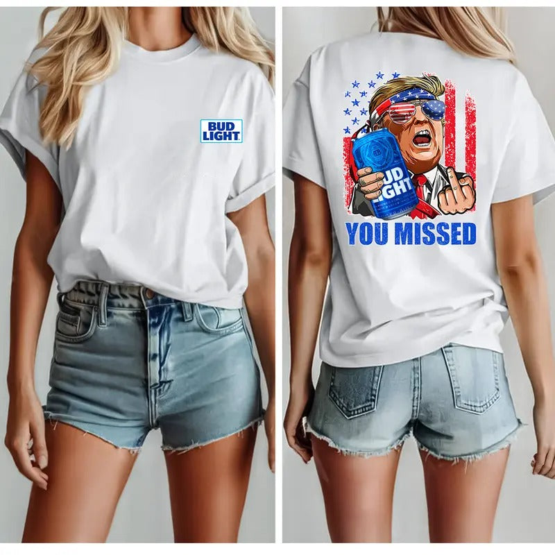 Bud Light Trum You Missed Shirt, Trum Supporter Unisex Shirt, Trum Assasin Trum 47 Make America Great Again, Gift for Men and Women, Trum 2024 Shirt