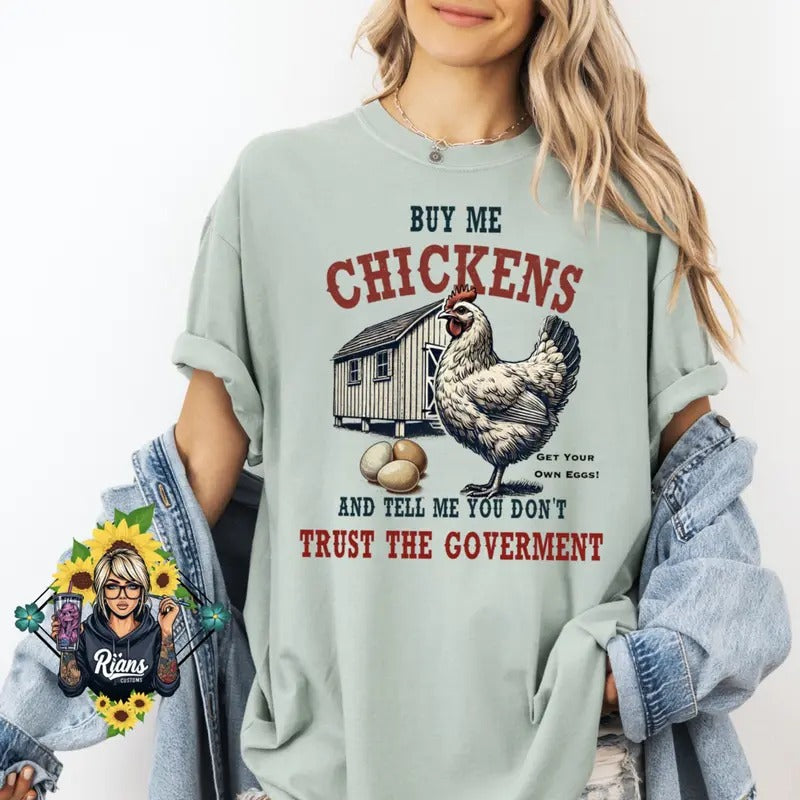 Buy me Chickens comfort colors unisex Tshirt. GET YOUR OWN EGGS!