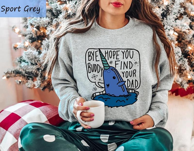 Bye Buddy Hope You Find Your Dad Sweater, Buddy The Elf T-Shirt, Xmas Movie Sweatshirt, Holiday Christmas Movie Shirt, Christmas Gift