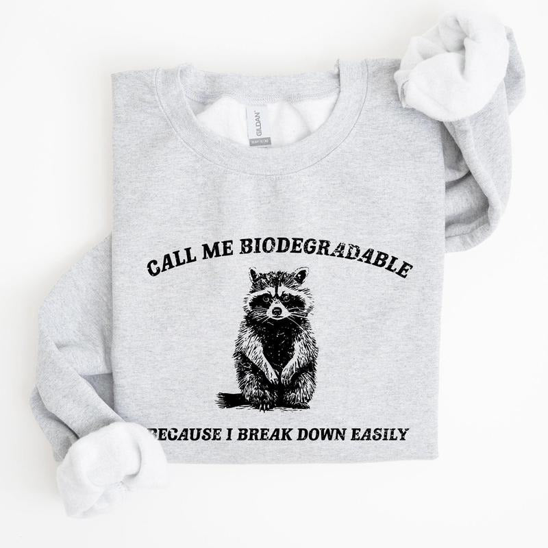 Call Me Biodegradable Sweatshirt, Mental Health, Meme, Aesthetic, Funny Sweatshirt, Women's Crew Neck, Crewneck