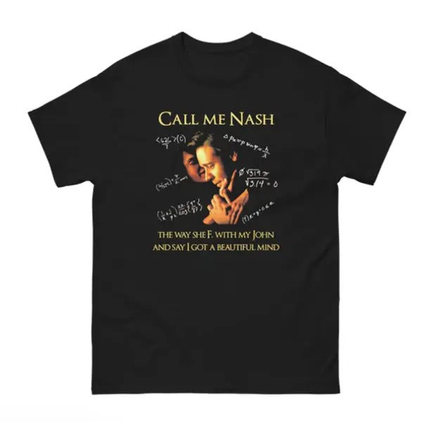Call Me Nash They Way She F. With My John And Say I Got A Beautiful Mind Shirt