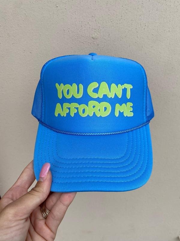 Can't Afford Me Trucker Hat *Final Sale*