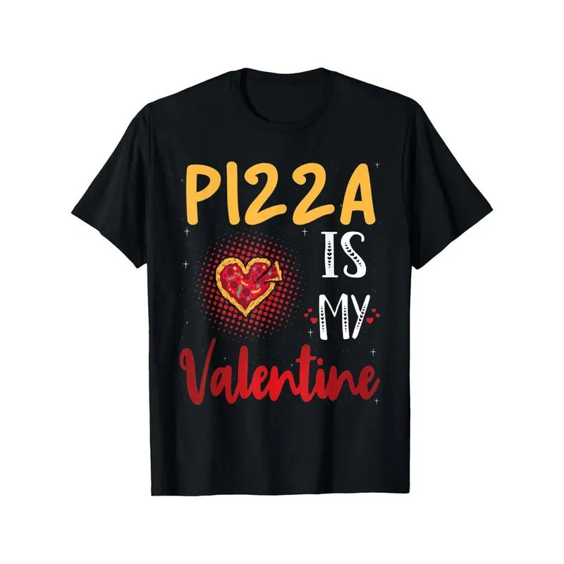 Casual Crew Neck 100% Cotton T-Shirt - Pizza Is My Valentine Funny Graphic Tee with Slight Stretch Fabric, Regular Fit Short Sleeve for Adults, All-season Comfort, Gift Idea for Pizza Lovers made in usa