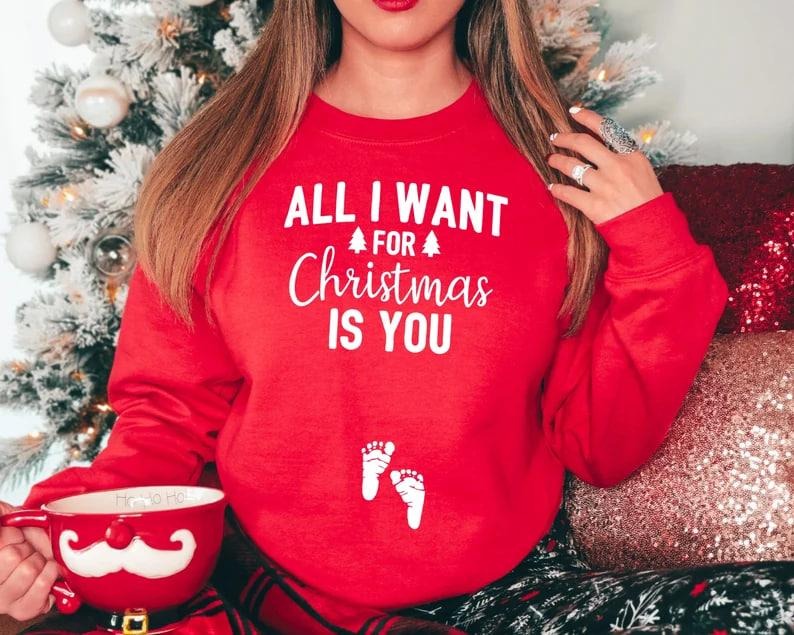 Christmas Pregnancy Announcement Sweatshirt, All I Want for Christmas is You,Pregnant Tee,Xmas Baby Announcement,Christmas Maternity,New Mom