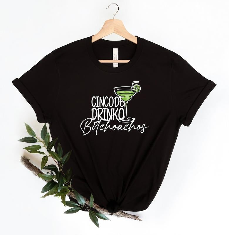 Cinco De Drinko b*tchoachos Shirt, Margarita Shirt, Cinco De Mayo Shirt, Mexico Drinking Shirt, Mexican Party Shirt, Hispanic Party Shirt